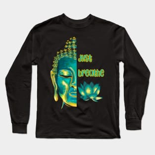 Just Breathe Mindfulness Meditation Buddha Live Now Long Sleeve T-Shirt